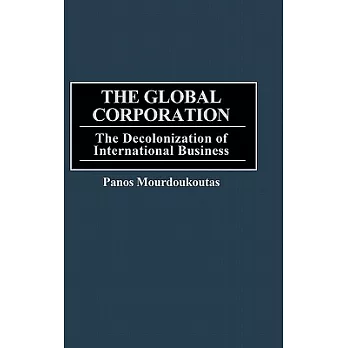 The Global Corporation: The Decolonization of International Business