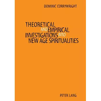 Theoretical and Empirical Investigations into New Age Spiritualities