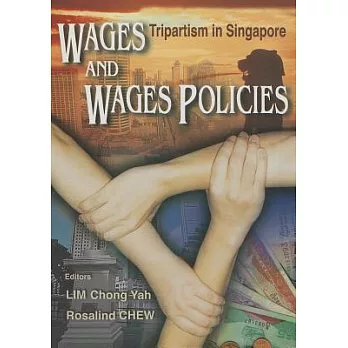 Wages and Wages Policies: Tripartism in Singapore