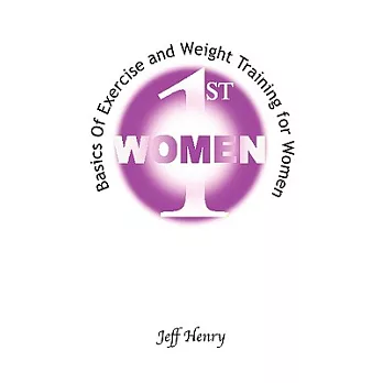 Women 1st: Basics of Exercise And Weight Training for Women