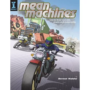 Mean Machines: How to Draw Cool Cars, Trucks & Motorcycles