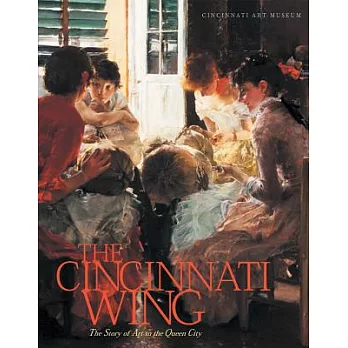 The Cincinnati Wing: The Story of Art in the Queen City