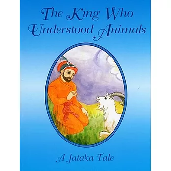The King Who Understood Animals: A Jataka Tale