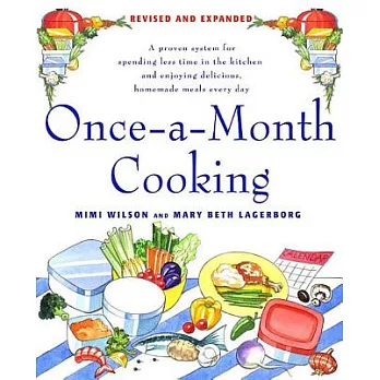 Once-A-Month Cooking: A Proven System for Spending Less Time in the Kitchen and Enjoying Delicious, Homemade Meals Every Day
