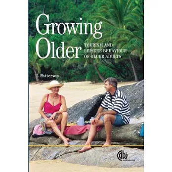 Growing Older: Tourism And Leisure Behaviour of Older Adults