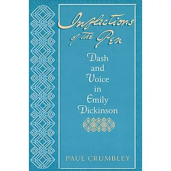 Inflections of the Pen: Dash and Voice in Emily Dickinson