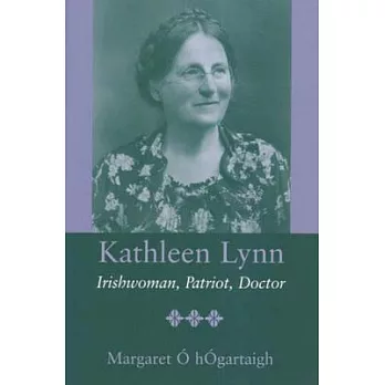 Kathleen Lynn: Irishwoman, Patriot, Doctor