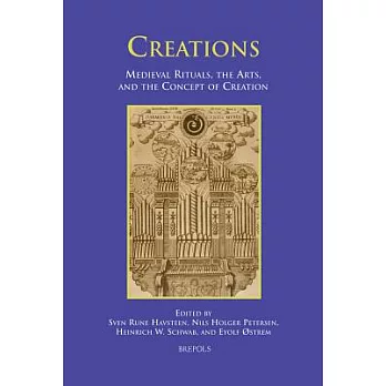 Creations: Medieval Rituals, the Arts, and the Concept of Creation