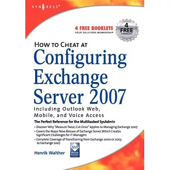 How to Cheat at Configuring Exchange Server 2007: Including Outlook Web, Mobile, and Voice Access