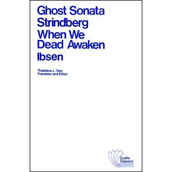 Ghost Sonata and When We Dead Awaken: A Dramatic Epilogue in Three Acts