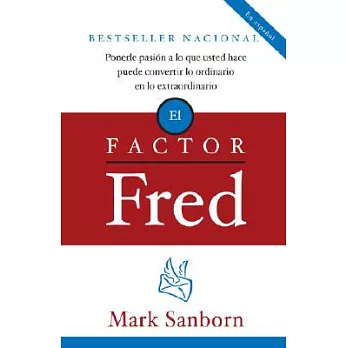 El Factor Fred: Ponerle Pasion a Lo Que Usted Hace Puede Convertir Lo Ordinario En Lo Extraordinario