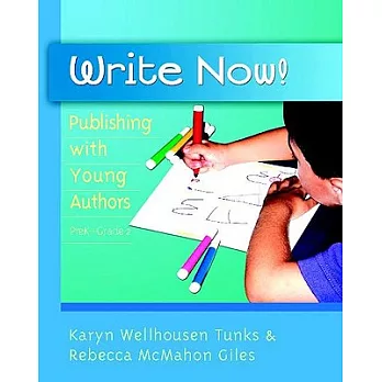 Write Now!: Publishing with Young Authors, Prek - Grade 2