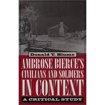Ambrose Bierce’s Civilians and Soldiers in Context: A Critical Study