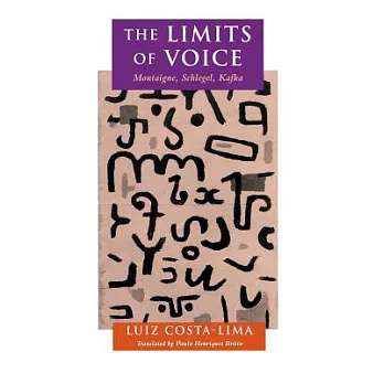 The Limits of Voice: Montaigne, Schlegel, Kafka