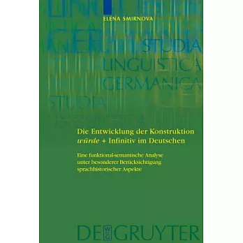 Die Entwicklung Der Konstruktion Wurde + Infinitiv Im Deutschen: Eine Funktional-semantische Analyse Unterf Besonderer Berucksic