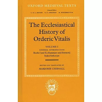 The Ecclesiastical History of Orderic Vital: Vol. 1. General Introduction, Books I and II (Summary and Extracts), Index Verborum