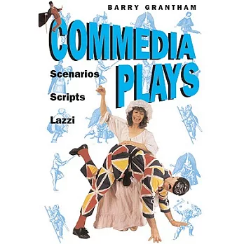 Commedia Plays: Scenarios - Scripts - Lazzi
