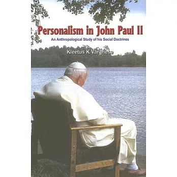 Personalism in John Paul II: An Anthropological Study of His Social Doctrines