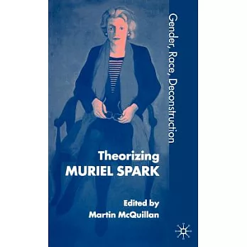 Theorizing Muriel Spark: Gender, Race, Deconstruction