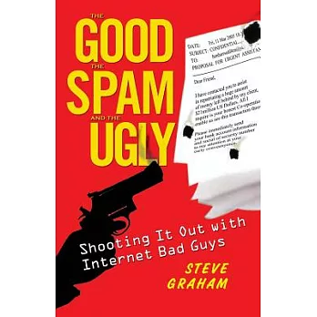 The Good, the Spam, and the Ugly: Shooting It Out with Internet Bad Guys