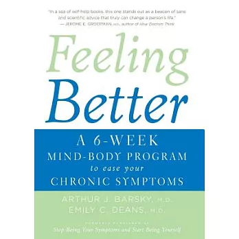 Feeling Better: A 6-Week Mind-body Program to Ease Your Chronic Symptoms