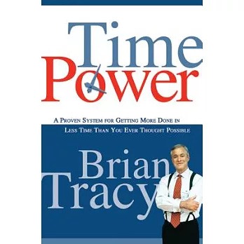 Time Power: A Proven System for Getting More Done in Less Time Than You Ever Thought Possible