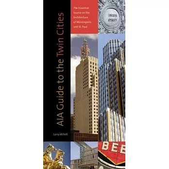 AIA Guide to the Twin Cities: The Essential Source on the Architecture of Minneapolis and St. Paul