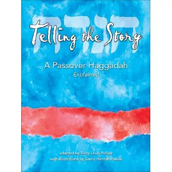 Telling the Story: A Passover Haggadah Explained