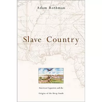 Slave country : American expansion and the origins of the Deep South /