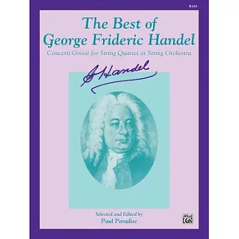 The Best of George Frideric Handel: Concerti Grossi for String Orchestra or String Quartet