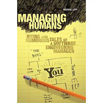 Managing Humans: Biting and Humorous Tales of a Software Engineering Mananger
