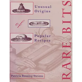 Rare Bits: Unusual Origins of Popular Recipes