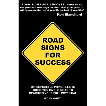 Road Signs for Success: 99 Powerful Principles to Guide You on the Road to Personal Achievement