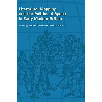 Literature, Mapping and the Politics of Space in Early Modern Britain