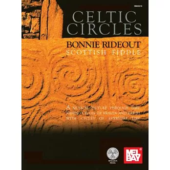 Celtic Circles: Bonnie Rideout, Scottish Fiddle : A Musical Picture through Time Joing Cycles of Heaven and Earth with Cycles of
