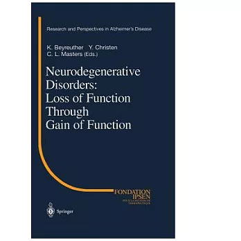 Neurodegenerative Disorders: Loss of Function Through Gain of Function