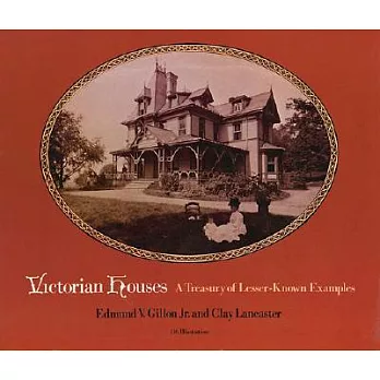 Victorian Houses: A Treasury of Lesser Known Examples
