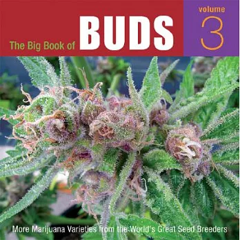 The Big Book of Buds: More Marijuana Varieties from the World’s Great Seed Breeders
