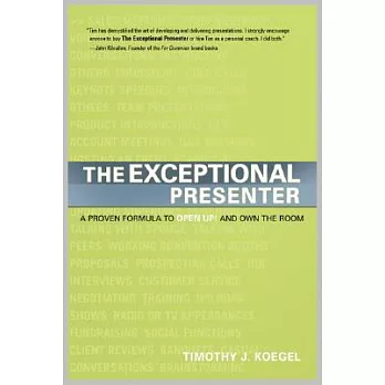 The Exceptional Presenter: A Proven Formula to Open Up and Own the Room
