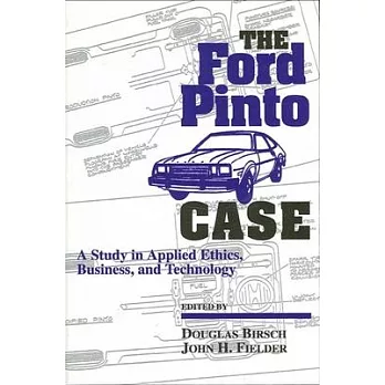 The Ford Pinto Case: A Study in Applied Ethics, Business, and Technology