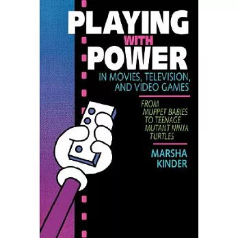 Playing With Power in Movies, Television, and Video Games: From Muppet Babies to Teenage Mutant Ninja Turtles