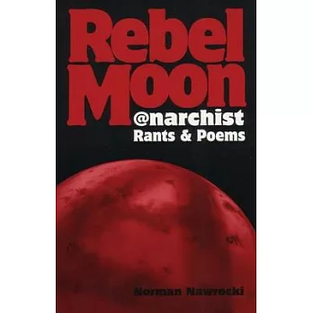 Rebel Moon: Anarchist Rants & Poems
