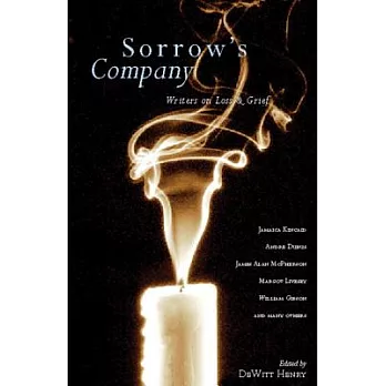 Sorrow’s Company: Writers on Loss and Grief