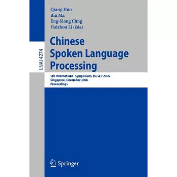 Chinese Spoken Language Processing: 5th International Symposium, Iscslp 2006 Singapore, December 13-16, 2006 Proceedings