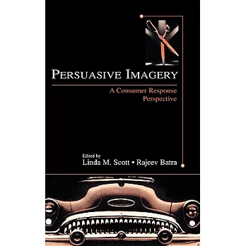 Persuasive Imagery: A Consumer Response Perspective
