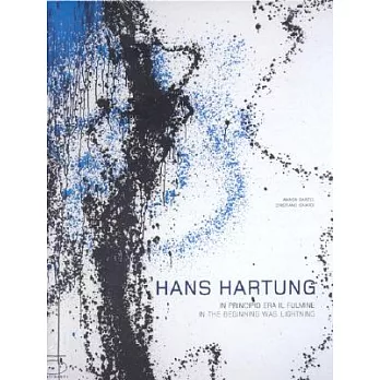Hans Hartung: In the Beginning There Was Lightning/ In Principio Era Il Fulmine