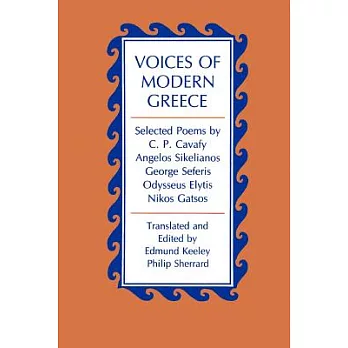 Voices of Modern Greece: Selected Poems by C.P. Cavafy, Angelos Sikelianos, George Seferis, Odysseus Elytis, Nikos Gatsos