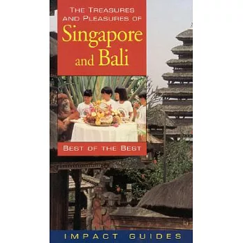 The Treasures and Pleasures of Singapore and Bali: Best of the Best
