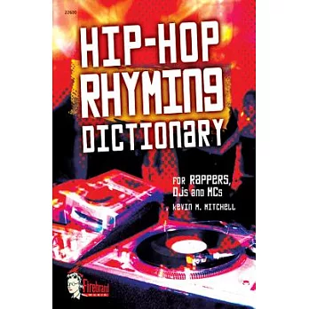 Hip-hop Rhyming Dictionary: For Rappers, Dj’s And Mc’s