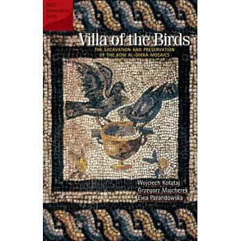 Villa of the Birds: The Excavation and Preservation of the Kom Al-Dikka Mosaics